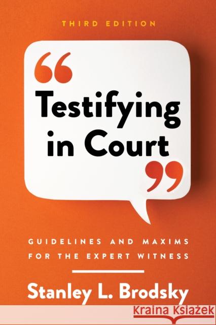 Testifying in Court: Guidelines and Maxims for the Expert Witness Brodsky, Stanley L. 9781433836329 American Psychological Association