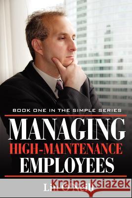 Managing High-Maintenance Employees Lin O'Neill 9781434308825 Authorhouse