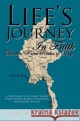 Life's Journey in Faith: Burma, from Riches to Rags Zan, Saw Spencer 9781434313874 Authorhouse