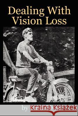 Dealing With Vision Loss Fred Olver 9781434314932 Authorhouse