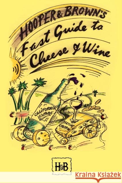 Hooper and Brown's Fast Guide To Cheese And Wine Daryl Hooper Andy Brown 9781434316509