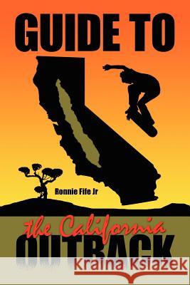 Guide to the California Outback Ronnie Fif 9781434333360 Authorhouse