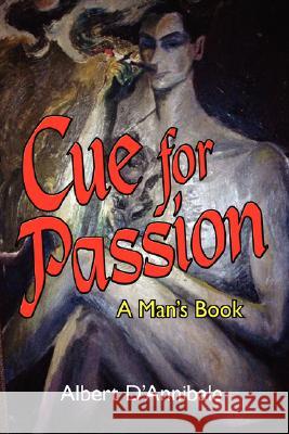 Cue for Passion: A Man's Book D'Annibale, Albert 9781434349224 Authorhouse