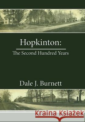 Hopkinton: the Second Hundred Years Burnett, Dale J. 9781434351852 Authorhouse