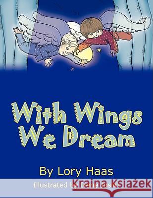 With Wings We Dream Lory Haas Irene Joslin 9781434367402 Authorhouse