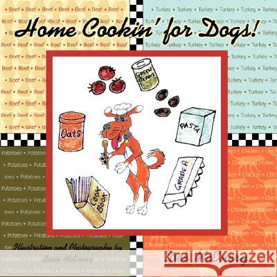Home Cookin' for Dogs! Deb McEnery 9781434367983