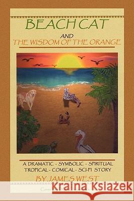 Beach Cat and the Wisdom of the Orange James West 9781434368638