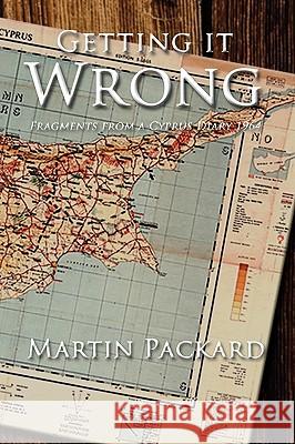 Getting It Wrong: Fragments from a Cyprus Diary 1964 Packard, Martin 9781434370655 Authorhouse