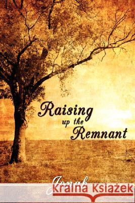Raising up the Remnant Jonah 9781434370785