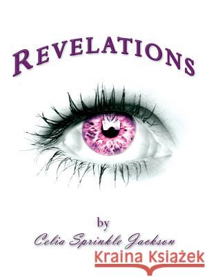 Revelations Celia Sprinkle Jackson 9781434377241 Authorhouse