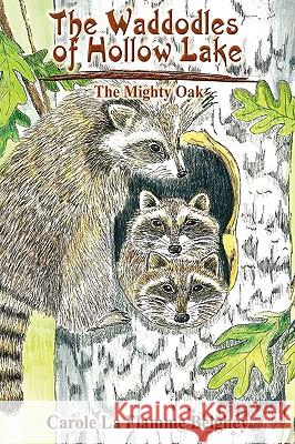 The Waddodles of Hollow Lake: The Mighty Oak La Flamme Beighey, Carole 9781434382016 AUTHORHOUSE