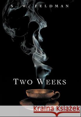 Two Weeks S W Feldman   9781434393043 Authorhouse