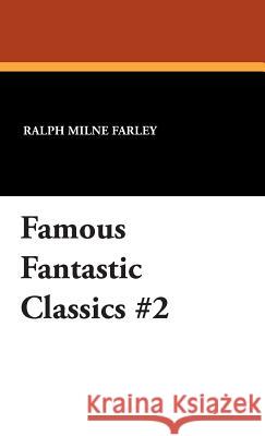 Famous Fantastic Classics #2 Ralph Milne Farley H. Bedford-Jones 9781434475398 Borgo Press