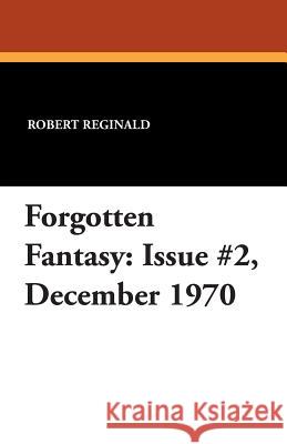 Forgotten Fantasy: Issue #2, December 1970 Reginald, Robert 9781434491442