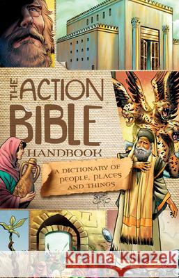 The Action Bible Handbook: A Dictionary of People, Places, and Things Sergio Cariello 9781434704832 David C. Cook