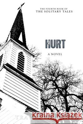 Hurt Travis Thrasher 9781434764164 David C Cook Publishing Company