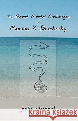 The Great Mental Challenges Of Marvin X. Brodinsky Atwood, Julie 9781434833891