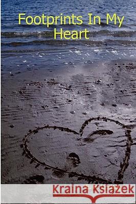 Footprints In My Heart E. H. Lindsey 9781435712102 Lulu.com