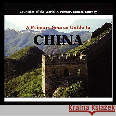 A Primary Source Guide to China Greg Roza 9781435836983 PowerKids Press