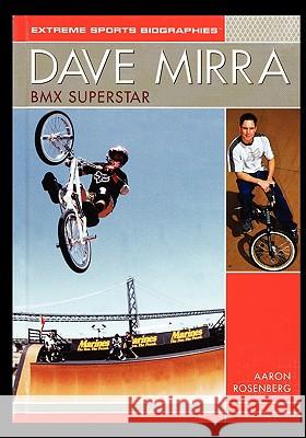 Dave Mirra: BMX Superstar Aaron Rosenberg 9781435837072 Rosen Publishing Group