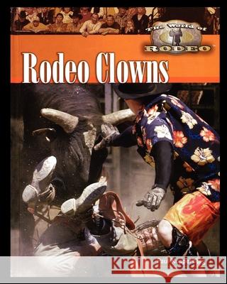 Rodeo Clowns Paul Kupperberg 9781435837539 Rosen Central