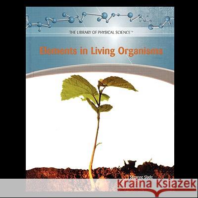 Elements in Living Organisms Suzanne Slade 9781435838222