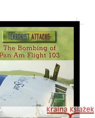 The Bombing of Pan Am Flight 103 R. Wicker 9781435889170