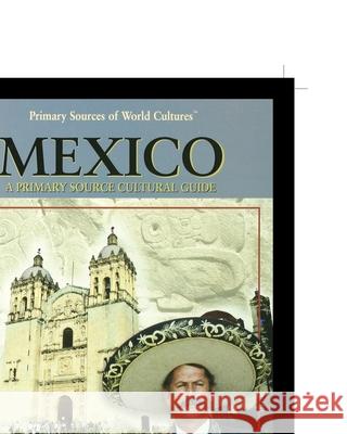 Mexico: A Primary Source Cultural Guide Allan Cobb 9781435890657 Rosen Publishing Group