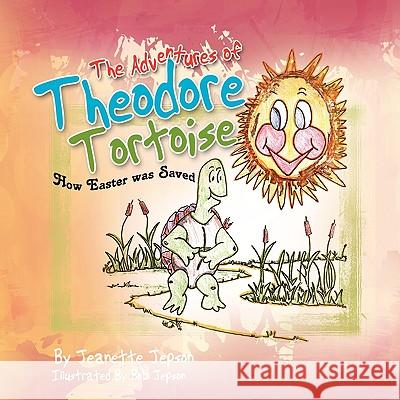 The Adventure of Theodore Tortoise Jeanette Jepson 9781436314282