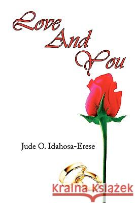 Love and You Jude O. Idahosa-Erese 9781436321150 Xlibris Corporation