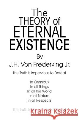 The Theory Of Eternal Existence Von Frederking J 9781436325028 Xlibris Corporation