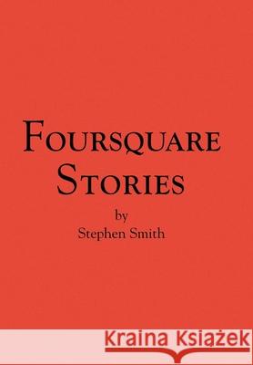 Foursquare Stories Stephen Smith 9781436334860