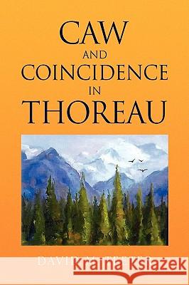 Caw and Coincidence in Thoreau David M. Teeter 9781436351089 Xlibris Corporation