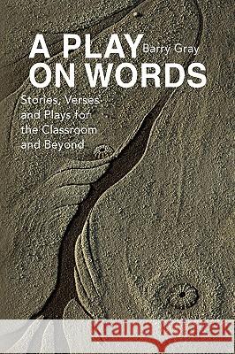 A Play on Words Barry Gray 9781436357029