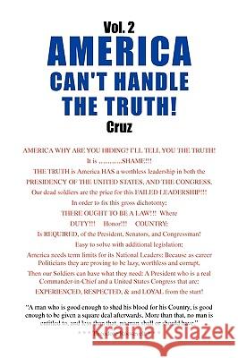 Vol. 2 AMERICA CAN'T HANDLE THE TRUTH! Cruz 9781436357838