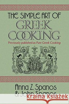 The Simple Art of Greek Cooking Z. Spano Ann 9781436362528 Xlibris Corporation