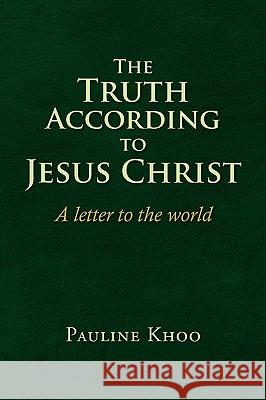 The Truth according to Jesus Christ Khoo, Pauline 9781436371483