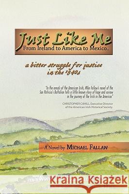 Just Like Me Michael Fallaw 9781436385084 Xlibris Corporation