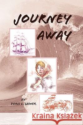 Journey Away Doris L. Gainer 9781436388023 Xlibris Corporation