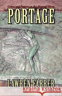 Portage: Crime and Passion in the Heart of Akron Farber, Lawren 9781436391559 Xlibris Corporation
