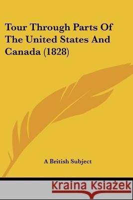 Tour Through Parts Of The United States And Canada (1828) A British Subject 9781437354348 