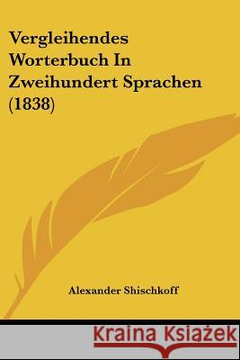 Vergleihendes Worterbuch In Zweihundert Sprachen (1838) Alexande Shischkoff 9781437360738 