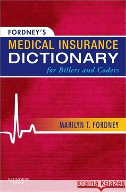 Fordney's Medical Insurance Dictionary for Billers and Coders Marilyn Fordney 9781437700268 W.B. Saunders Company