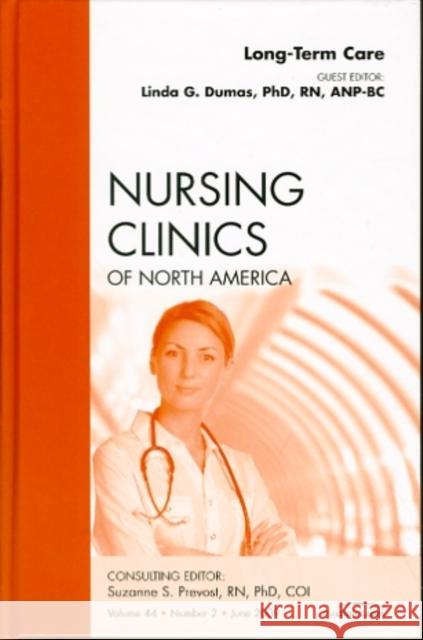 Long-Term Care, an Issue of Nursing Clinics: Volume 44-2 Dumas, Linda G. 9781437705096 W.B. Saunders Company