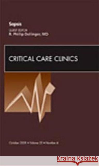 Sepsis, an Issue of Critical Care Clinics: Volume 25-4 Dellinger, R. Phillip 9781437712049 W.B. Saunders Company