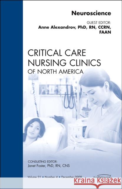 Neuroscience, an Issue of Critical Care Nursing Clinics: Volume 21-4 Alexandrov, Anne W. 9781437712056