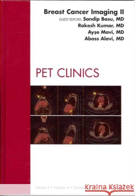 Breast Cancer Imaging II, an Issue of Pet Clinics: Volume 4-4 Basu, Sandip 9781437714029