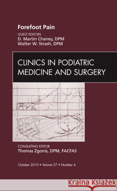 Forefoot Pain, an Issue of Clinics in Podiatric Medicine and Surgery: Volume 27-4 Chaney, D. Martin 9781437724882 0