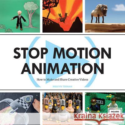 Stop Motion Animation: How to Make and Share Creative Videos Melvyn Ternan 9781438002552 Barron's Educational Series