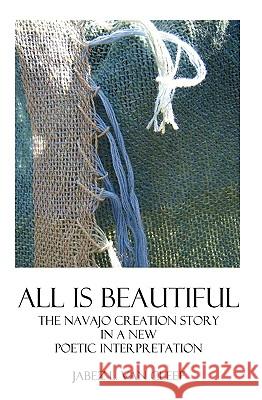 All Is Beautiful: The Navajo Creation Story In Verse Van Cleef, Jabez L. 9781438206332 Createspace